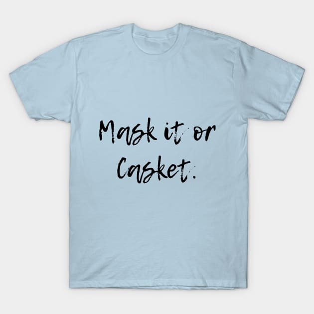 Mask it or Casket. T-Shirt by TwoBroads